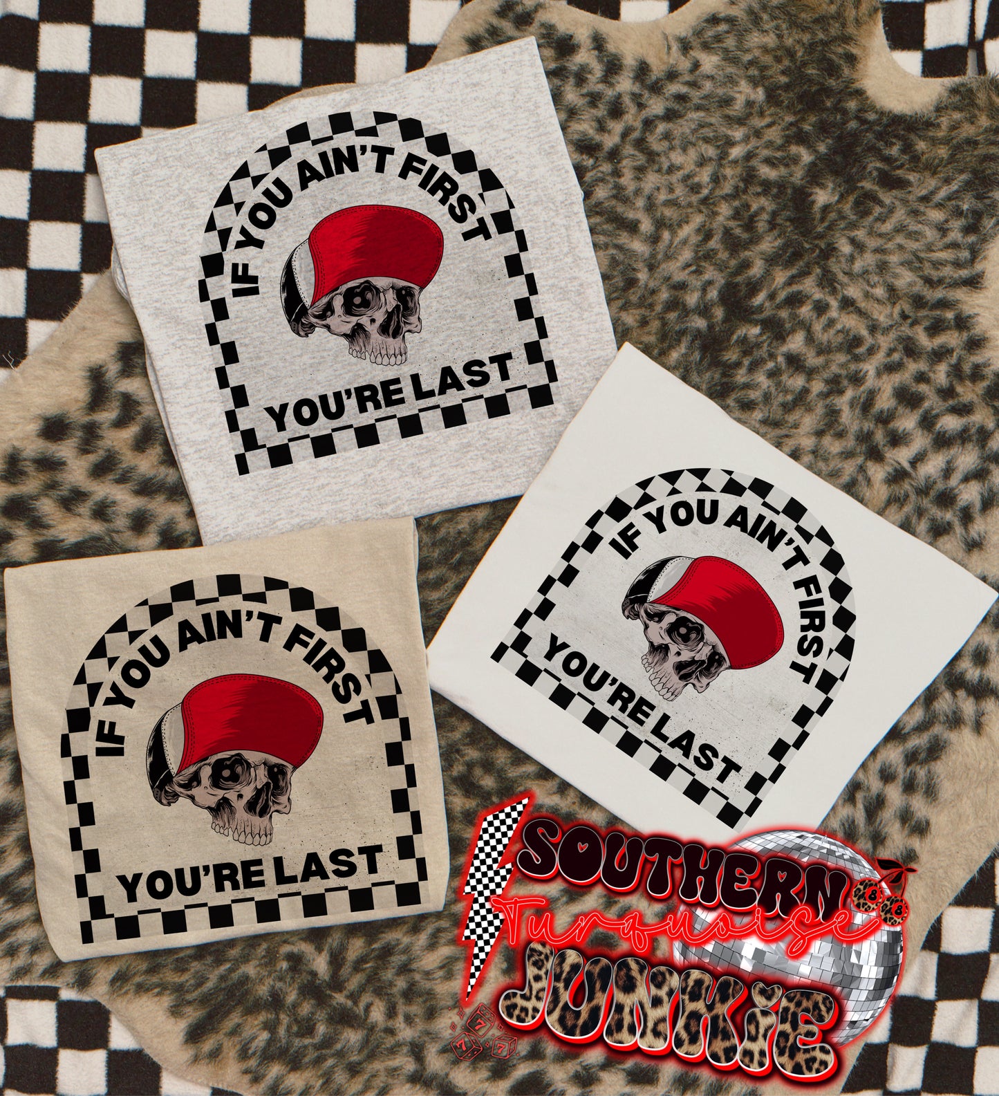 IF YOU AINT FIRST YOU’RE LAST TEE