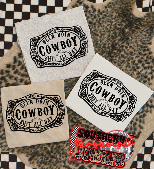 BEEN DOING COWBOY SHIT ALL DAY TEE