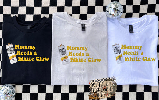 MOMMY NEEDS A WHITE CLAW
