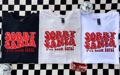SORRY SANTA IVE BEEN FERAL TSHIRT