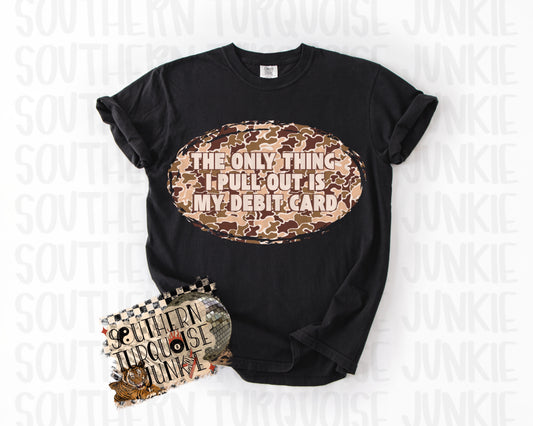 THE ONLY THING I PULL OUT TEE