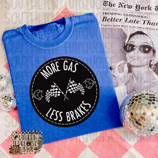 MORE GAS LESS BRAKES TEE