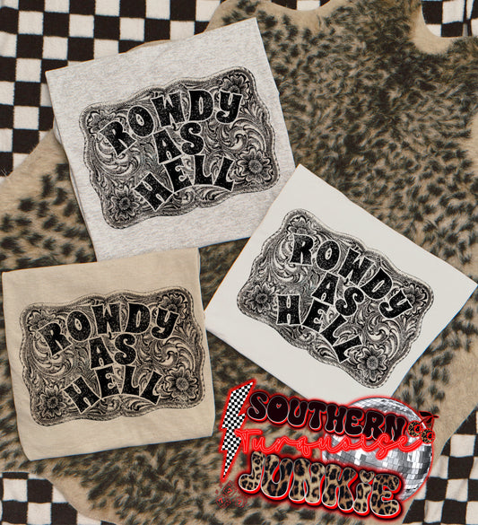 ROWDY AS HELL TEE